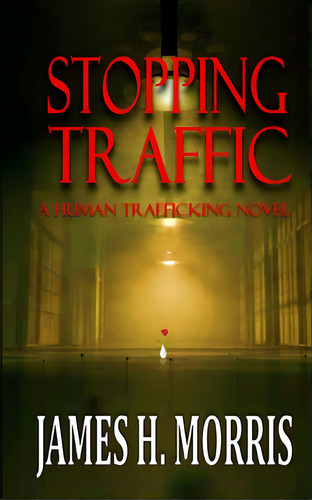 Stopping Traffic: A Human Trafficking Novel, De Morris, James H.. Editorial Lightning Source Inc, Tapa Blanda En Inglés