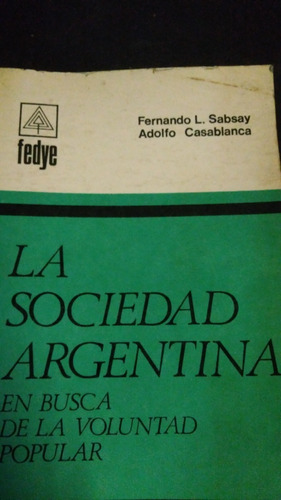 Sociedad Argentina En Busca De La Voluntad Popular / Sabsay