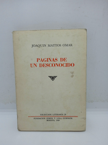 Joaquín Mattos Omar - Páginas De Un Desconocido - Lit Col. 