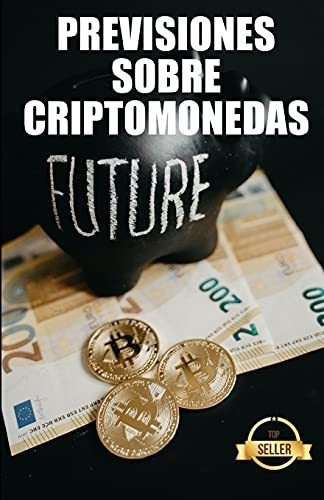 Previsiones Sobre Criptomonedas Claves, Tendencias, de Emprendimiento e Inversión, Tic Tac B. Editorial Independently Published en español