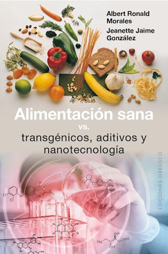 Alimentación Sana Vs. Transgenicos  Aditivos Y Nanotecn...