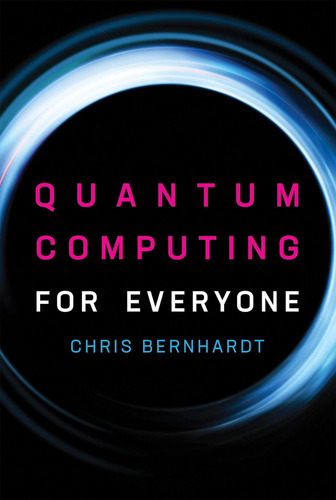 Libro Quantum Computing For Everyone-en Inglés