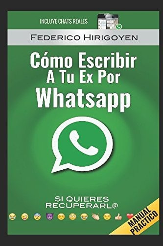 Como Escribir A Tu Ex Por Whatsapp: Si Quieres Recuperarl@