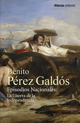 Episodios Nacionales La Guerra De La Inde, De Benito Pérez Galdós, Benito Pérez Galdós. Editorial Alianza En Español