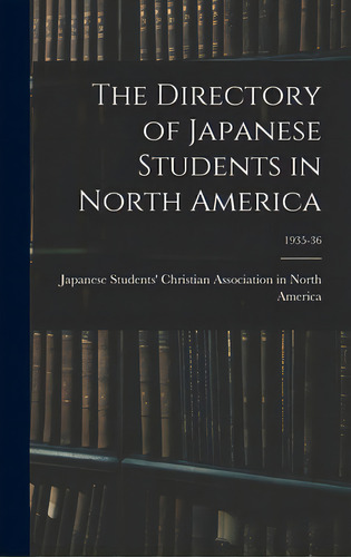 The Directory Of Japanese Students In North America; 1935-36, De Japanese Students' Christian Associat. Editorial Hassell Street Pr, Tapa Dura En Inglés
