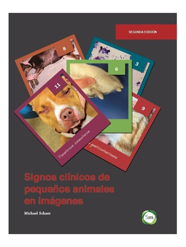 Signos Clínicos De Pequeños Animales En Imágenes, De Michael Schaer. Editorial 5m Publishing, Tapa Dura En Español, 2018