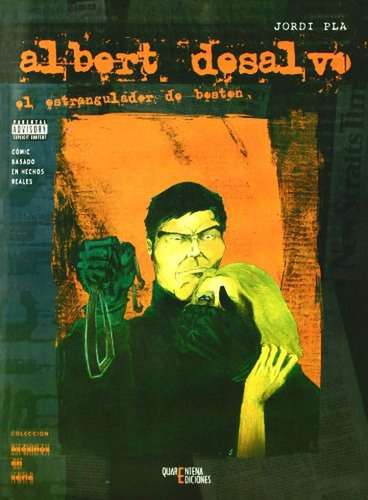 Albert de salvo, el estrangulador de Boston (comic), de Pla, Jordi. Editorial QUARENTENA EDICIONES, tapa pasta blanda en español, 2004