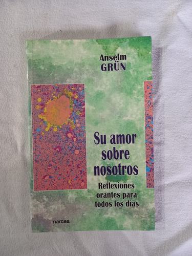 Su Amor Sobre Nosotros - Anselm Grün