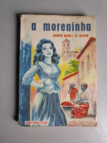 A Moreninha - Joaquim Manuel De Macedo / Série Bom Livro
