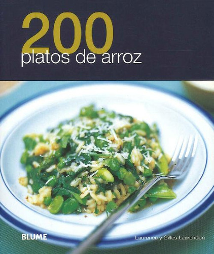 200 Platos De Arroz, De Laurence Laurendon / Gilles Laurendon. Editorial Blume, Tapa Blanda En Español, 2012
