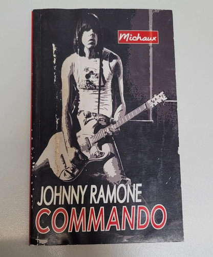 Commando Autobiografía Johnny Ramone Ed. Michaux