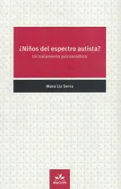 Comprar Niños Del Espectro Autista Un Tratamiento Psicoanalitico: Un Tratamiento Psicoanalítico, De Serra, Mara Liz., Vol. 1. Editorial Eudem, Tapa Tapa Blanda En Español