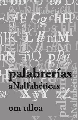 Libro Palabrerias Analfabeticas 3era Ed. - Ulloa, Om