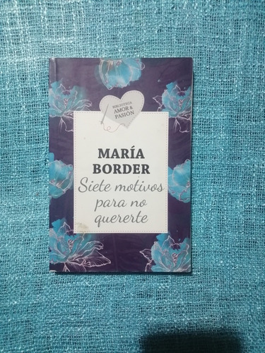 Siete Motivos Para No Quererte - María Border 