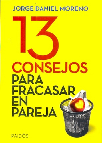 13 Consejos Para Fracasar En Pareja.. - Jorge Daniel Moreno