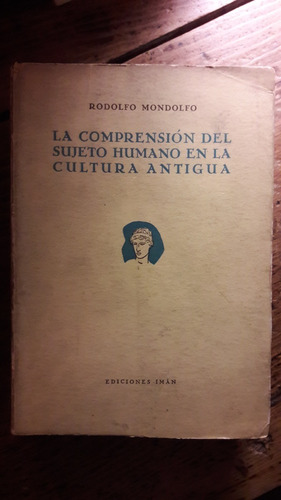 La Comprension Del Sujeto Humano Cultura Antigua Mondolfo L5