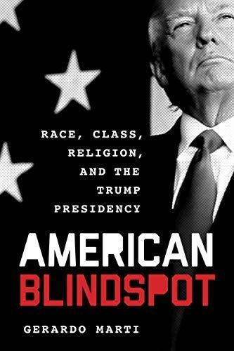 American Blindspot: Race, Class, Religion, And The Trump Pre