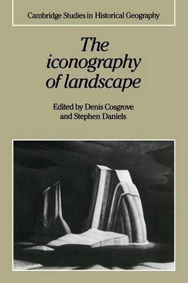 Cambridge Studies In Historical Geography: The Iconograph...