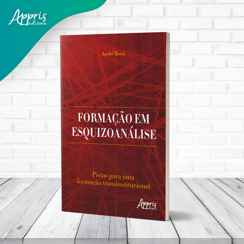Formação em esquizoanálise: pistas para uma formação transinstitucional, de Rossi, André. Editorial Appris Editora e Livraria Eireli - ME, capa mole em português, 2021