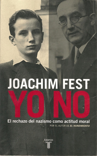 Yo No El Rechazo Del Nazismo Como Actitud Moral Joachim Fest