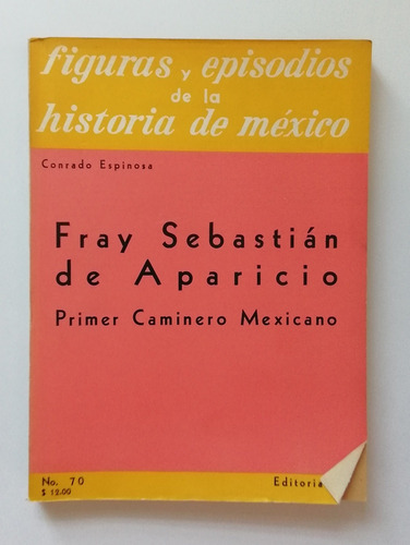 Fray Sebastián De Aparacio Primero Caminaron Méxicano 