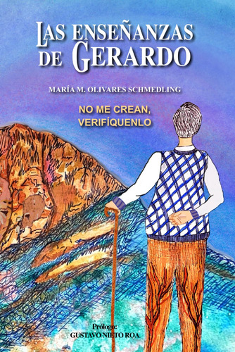 Libro: Las Enseñanzas De Gerardo: No Me Crean, Verifíquen...
