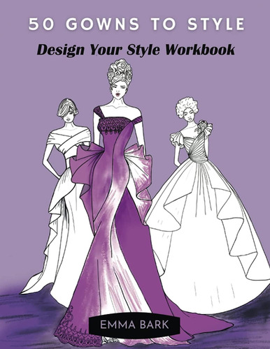 Libro: 50 Gowns To Style: Design Your Style Workbook: Wonder