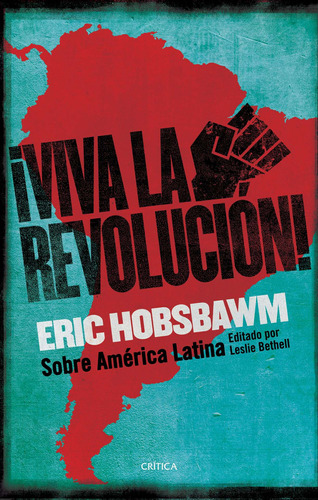 ¡Viva la Revolución!: Sobre América Latina, de Hobsbawm, Eric. Serie Fuera de colección Editorial Crítica México, tapa blanda en español, 2018