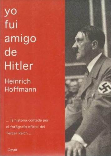 Libro Yo Fui Amigo De Hitler - H Hoffmann -