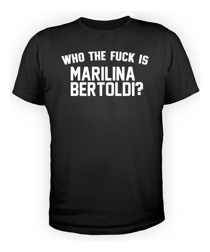 Remera Algodón Unisex Who The Fuck Is Marilina Bertoldi