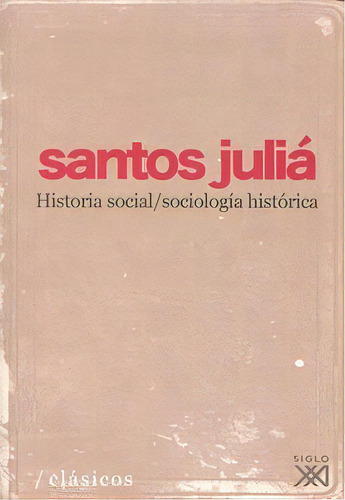 Historia Social/sociologãâa Histãâ³rica, De Juliá Díaz, Santos. Editorial Siglo Xxi De España Editores, S.a., Tapa Blanda En Español