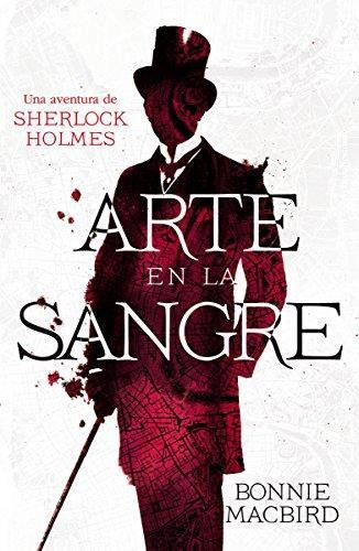 Arte En La Sangre. Una Aventura De Sherlock Holmes