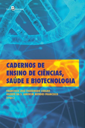 Cadernos De Ensino De Ciências, Saúde E Biotecnologia, De Coelho, Francisco José Figueiredo. Editora Paco Editorial, Capa Mole Em Português