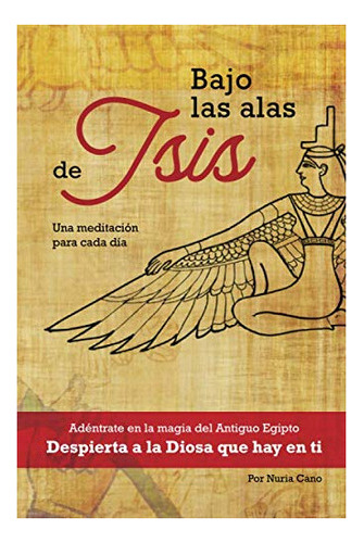 Libro : Bajo Las Alas De Isis Adentrate En La Magia Del... 