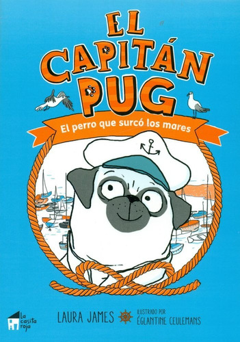 Capitan Pug Perro Que Surco Los Mares - James, Laura