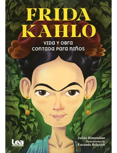 Frida Kahlo: Vida Y Obra Contada Para Niños
