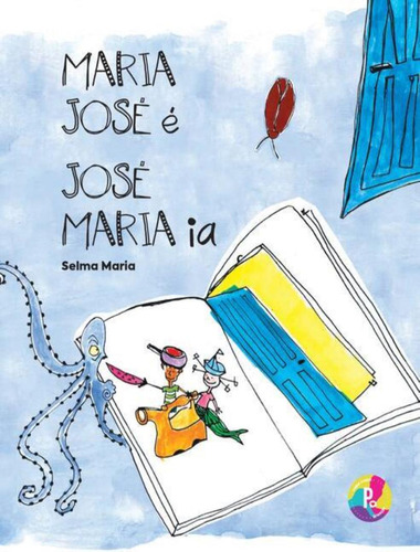 Maria Jose E Jose Maria Ia - 2ª Ed: Maria Jose E Jose Maria Ia - 2ª Ed, De Maria, Selma. Editora Pingue Pongue, Capa Mole, Edição 2 Em Português, 2023