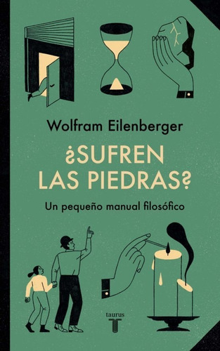 Sufren Las Piedras, De Eilenberger, Wolfram. Editorial Taurus, Tapa Blanda En Español, 2023