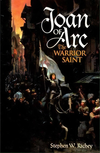 Joan Of Arc, De Stephen W. Richey. Editorial Abc Clio, Tapa Blanda En Inglés