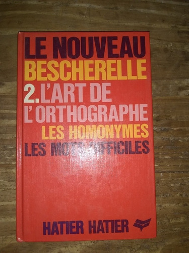 Le Nouveau Bescherelle 2. L'art De L' Orthographe. Hatier 