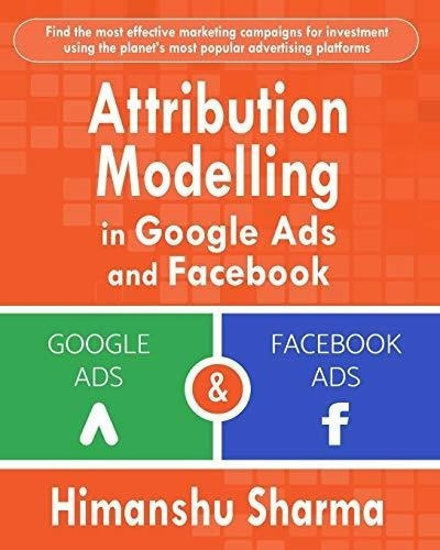 Attribution Modelling In Google Ads And - Sharma,..., De Sharma, Himan. Editorial Blurb En Inglés