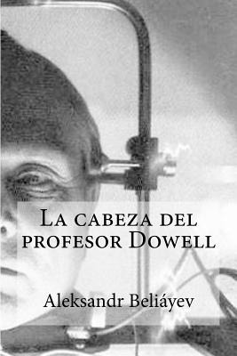 Libro La Cabeza Del Profesor Dowell - Edibooks