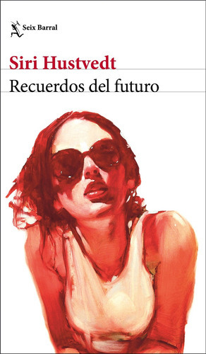 Recuerdos Del Futuro, De Siri Hustvedt. Editorial Seix Barral En Español