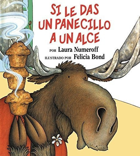 Si Le Das Un Panecillo A Un Alce - Laura Numeroff, de LAURA NUMEROFF. Editorial Harper Collins Español en español