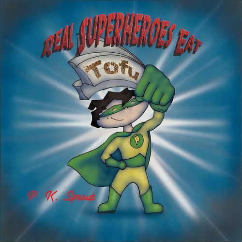 Real Superheroes Eat Tofu, De Sprout, P. K.. Editorial Lightning Source Inc, Tapa Blanda En Inglés