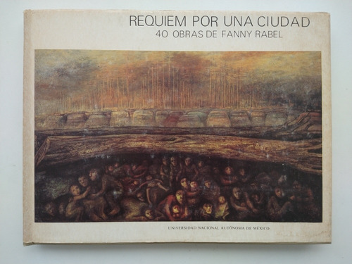 Requiem Por Una Ciudad 40 Obras De Fanny Rabel, 1984