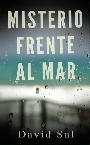 Misterio Frente Al Mar, De David Sal. Editorial Createspace Independent Publishing Platform, Tapa Blanda En Español