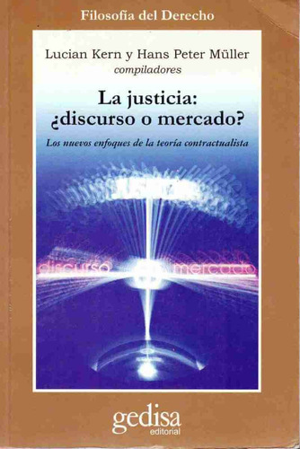 La justicia: ¿Discurso o mercado?: Los nuevos enfoques de la teoría contractual, de Kern, Lucian. Serie Cla- de-ma Editorial Gedisa en español, 2000