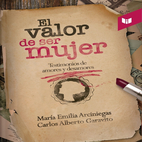 Libro El Valor De Ser Mujer, De María Emilia Arciniegas,carlos Alberto Garavito. Editorial Circulo De Lectores, Tapa Dura En Español, 2014