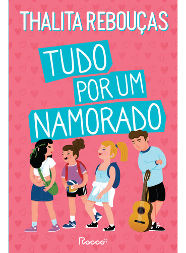 Tudo Por Um Namorado, De Thalita Rebouças. Editora Rocco, Capa Mole Em Português